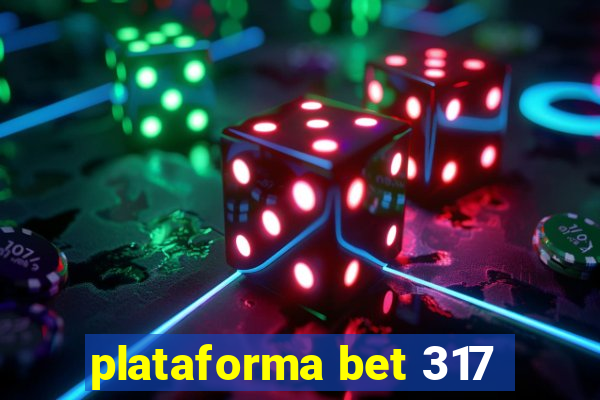 plataforma bet 317